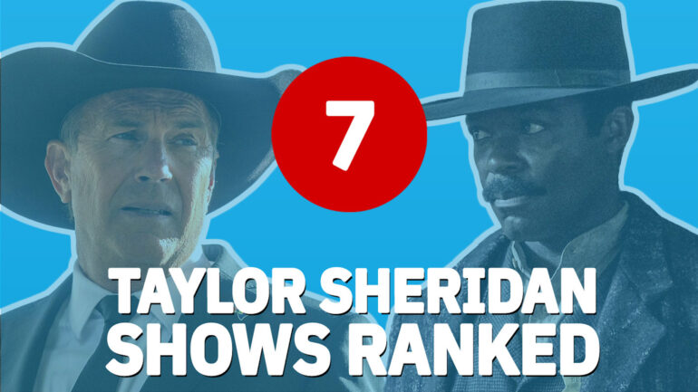 7 Taylor Sheridan Shows, Ranked