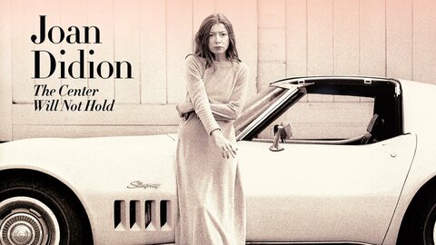 Joan Didion: The Center Will Not Hold