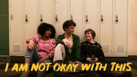 I Am Not Okay With This