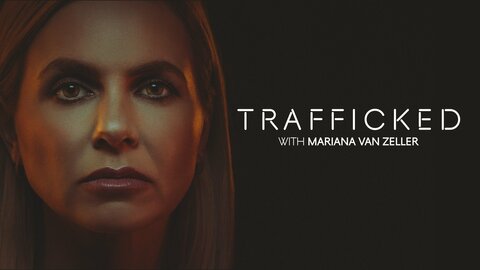 Trafficked with Mariana van Zeller