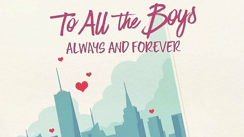 To All the Boys: Always and Forever