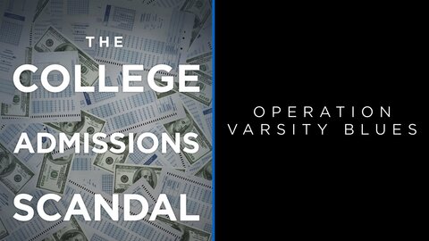 Operation Varsity Blues: The College Admissions Scandal