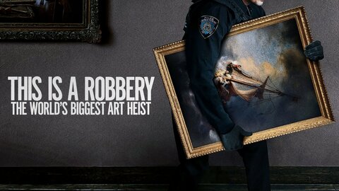 This Is a Robbery: The World's Biggest Art Heist