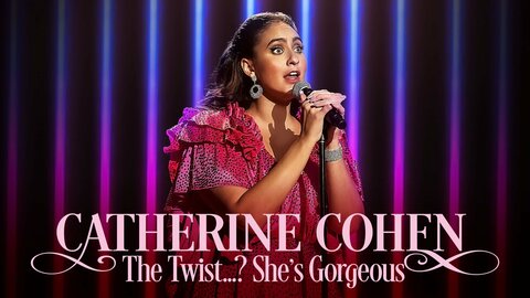 Catherine Cohen: The Twist...? She's Gorgeous