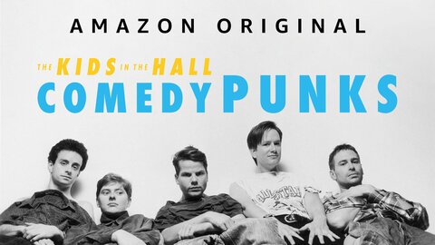 The Kids in the Hall: Comedy Punks
