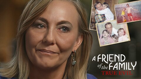 A Friend of the Family: True Evil