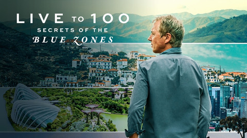Live to 100: Secrets of the Blue Zones