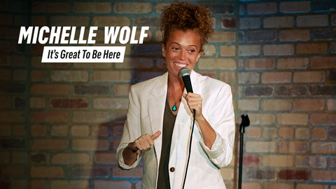 Michelle Wolf: It's Great to Be Here
