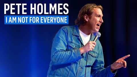 Pete Holmes: I Am Not for Everyone